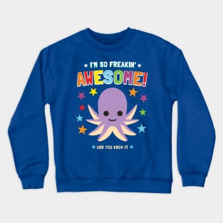 I'm Freakin' Awesome Octopus Crewneck Sweatshirt